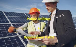 Is Public Utilities a Good Career Path?